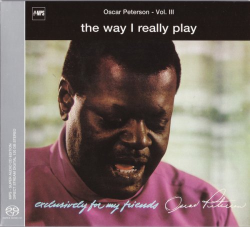 Oscar Peterson - The Way I Really Play (1968) [2003 SACD Series: Exclusively For My Friends]