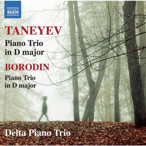 Delta Piano Trio - Taneyev: Piano Trio in D Major, Op. 22 - Borodin: Piano Trio in D Major (2017)