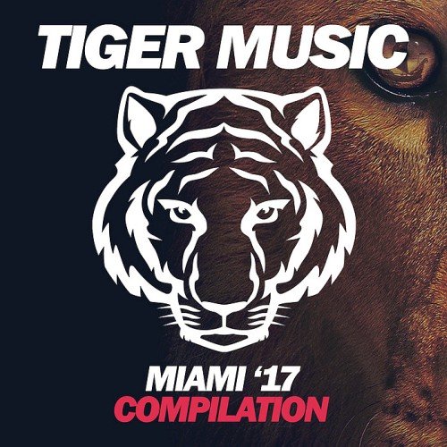VA - Tiger Music: Miami '17 Compilation (2017)