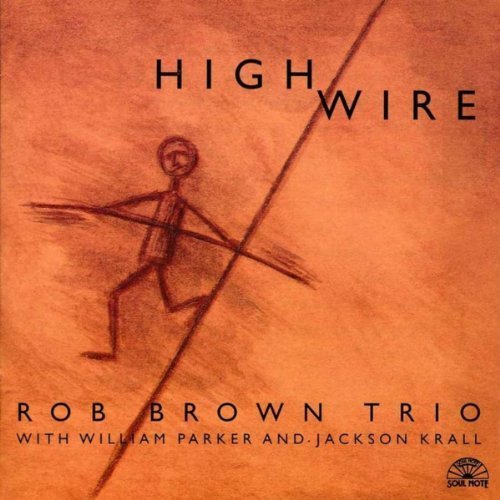 Rob Brown Trio - High Wire (1996)