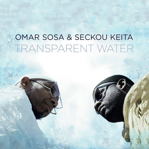 Omar Sosa & Seckou Keita - Transparent Water (2017) [CD-Rip]