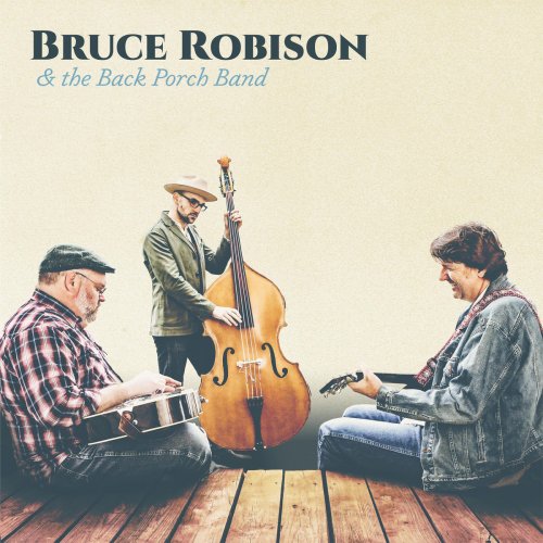Bruce Robison - Bruce Robison & the Back Porch Band (2017)