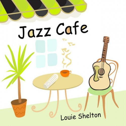 Louie Shelton - Jazz Cafe (2015)