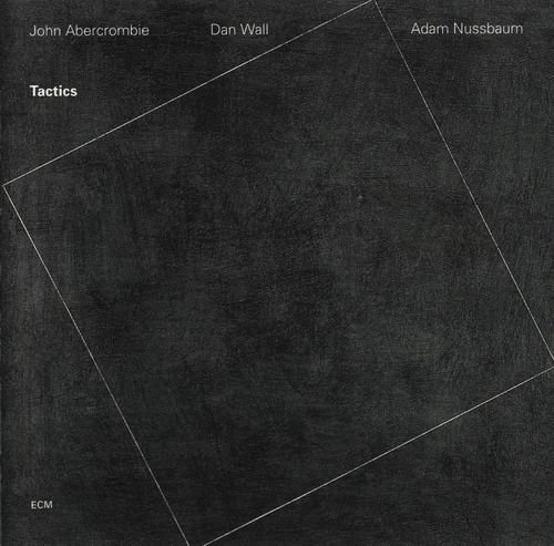 John Abercrombie, Dan Wall, Adam Nussbaum - Tactics (1997)