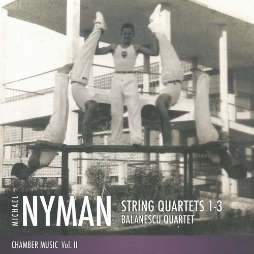 Balanescu Quartet - Michael Nyman - String Quartets 1-3 (Chamber Music, Vol.2) (2012)