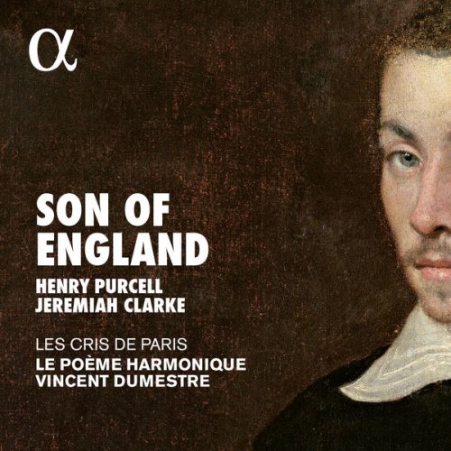 Le Poème Harmonique, Les Cris de Paris & Vincent Dumestre - Son of England (2017) [Hi-Res]