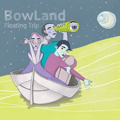 BowLand - Floating Trip (2017)