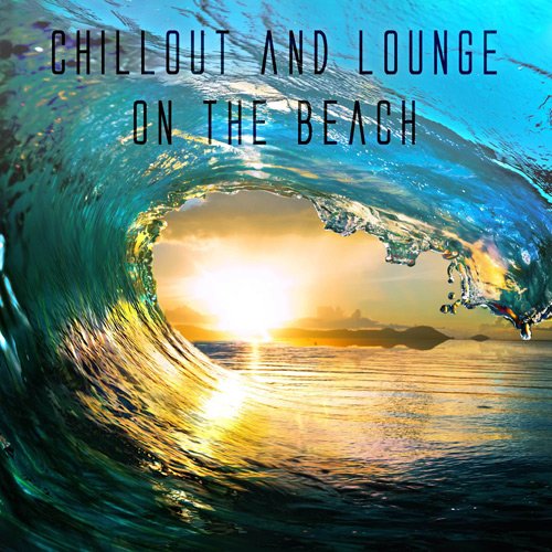 VA - Chillout And Lounge On The Beach (2017)