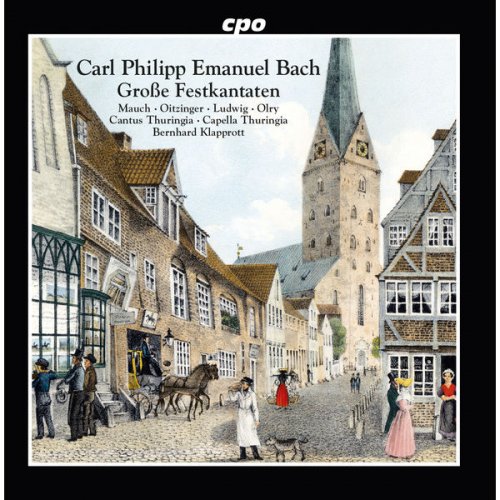 Cantus Thuringia, Capella Thuringia & Bernhard Klapprott - C.P.E. Bach: Große Festkantaten (2017)