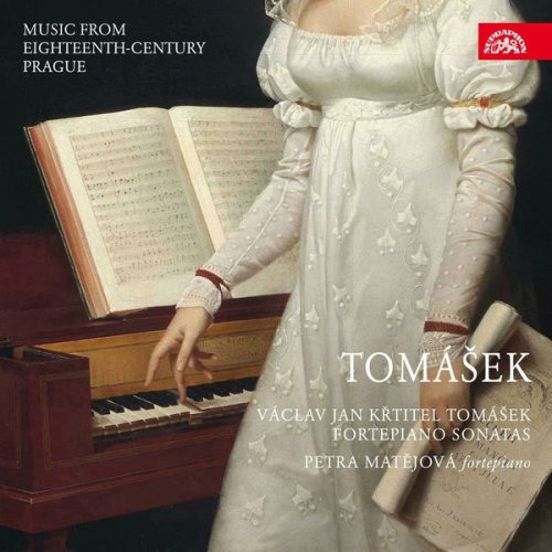 Petra Matějová - Tomášek: Fortepiano Sonatas. Music from Eighteenth-Century Prague (2017)