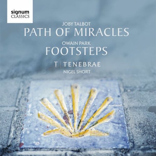 Nigel Short, Tenebrae & Fellows of the National Youth Choirs of Great Britain - Joby Talbot: Path of Miracles - Owain Park: Footsteps (2017) [Hi-Res]