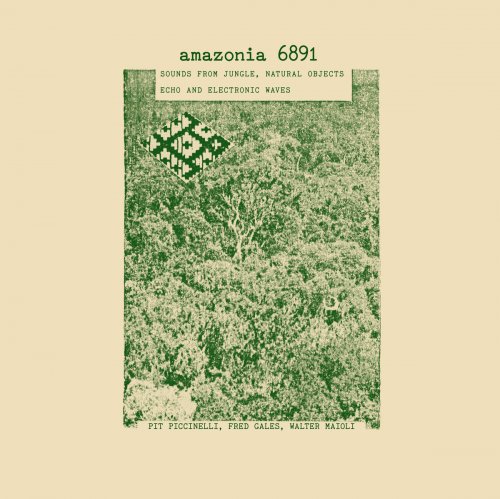 Pit Piccinelli, Fred Gales, Walter Maioli -  Amazonia 6891 (1986, Reissue 2016) CD-Rip