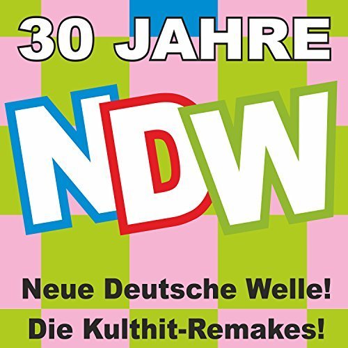 VA - 30 Jahre NDW! Neue Deutsche Welle! Die Kulthit-Remakes! (2017)