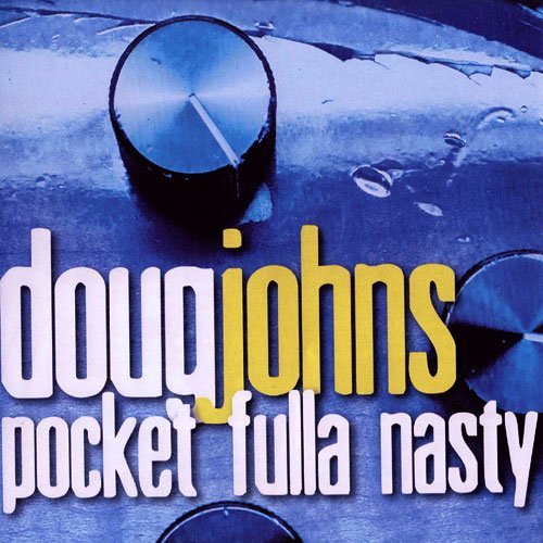 Doug Johns - Pocket Fulla Nasty (2008)