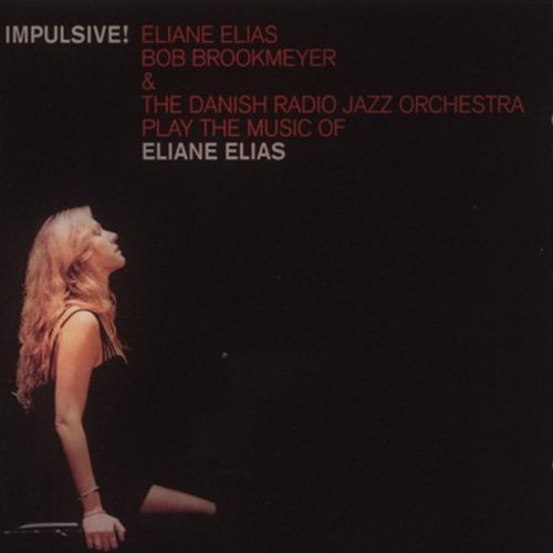 Eliane Elias, Bob Brookmeyer & The Danish Radio Jazz Orchestra - Impulsive! (1997)