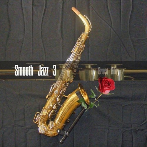 Bruce Riley - Smooth Jazz 3 (2017)