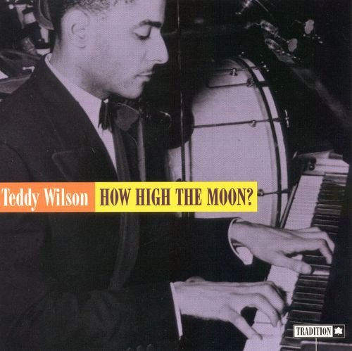 Teddy Wilson - How High The Moon (1945)