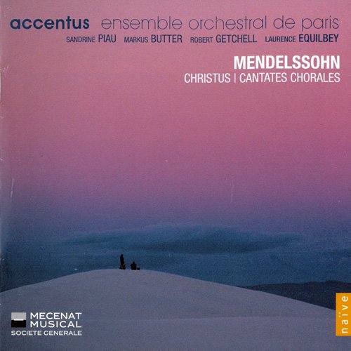 Accentus & Laurence Equilbey - Mendelssohn: Christus & Cantates Chorales (2011)