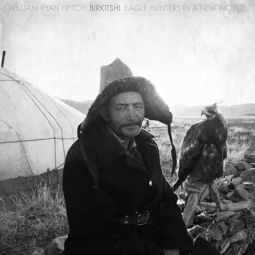 William Ryan Fritch - Birkitshi - Eagle Hunters In A New World (2017)