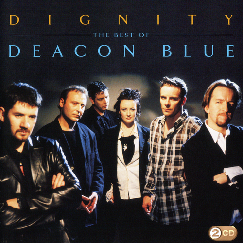 Deacon Blue - Dignity: The Best Of Deacon Blue (2009)
