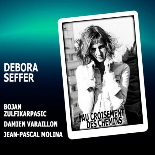 Debora Seffer Quartet - Au croisement des chemins (2017) [Hi-Res]