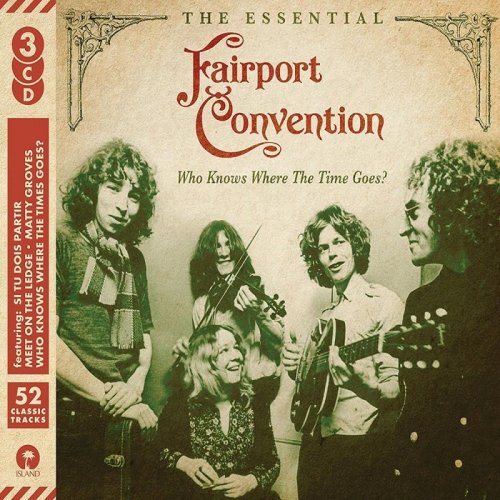Fairport Convention - The Essential: Who Knows Where The Time Goes (2017)