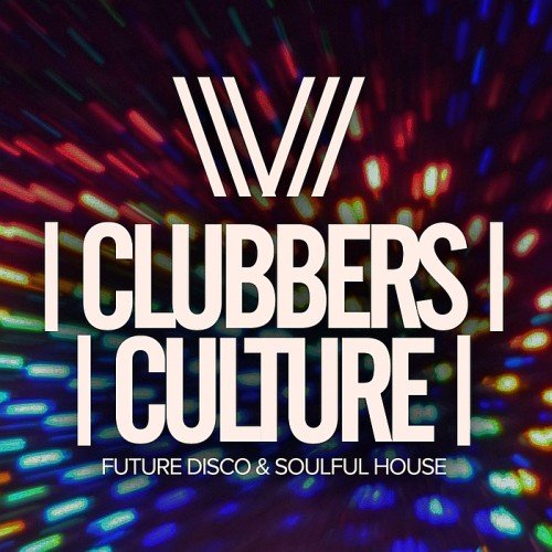 VA - Clubbers Culture: Future Disco & Soulful House (2017)