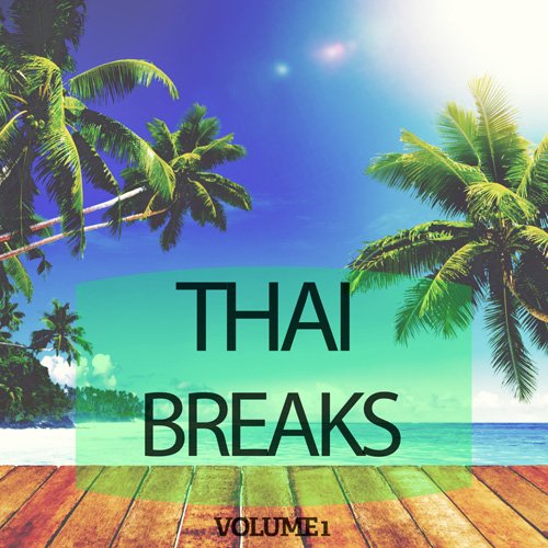 VA - Thai Breaks Vol. 1 (Selection Of Down Beat & Chill Out Tunes) (2017)