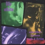 Lily White - Somewhere between truth and fiction ( 1993)