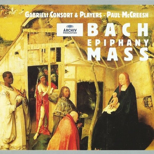 Gabrieli Consort & Players, Paul McCreesh - J.S. Bach - Epiphany Mass (1998) Lossless