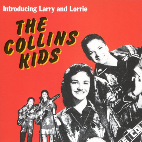 The Collins Kids - Introducing Larry and Lorrie (1995)