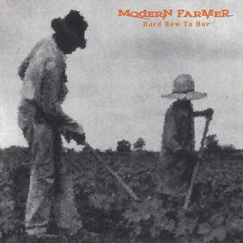 Modern Farmer - Hard Row To Hoe (1994)