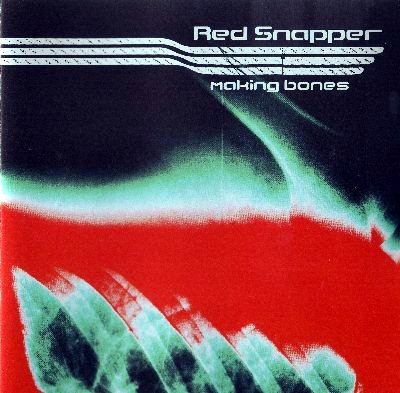 Red Snapper - Making Bones (1998)