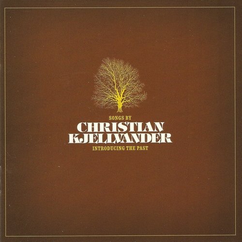 Christian Kjellvander - Introducing The Past (2CD) (2003)
