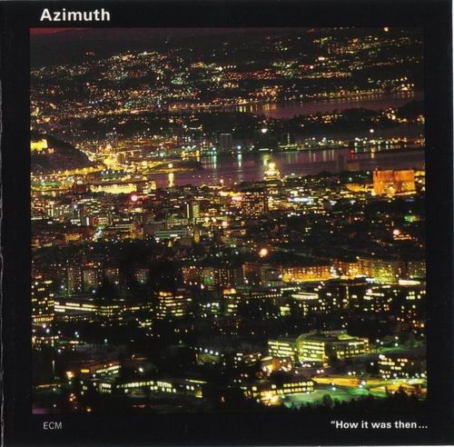 Azimuth -  How it Was Then... Never Again (1995)