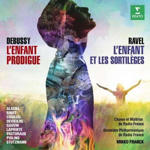 Mikko Franck & Orchestre philharmonique de Radio France - Ravel: L'enfant et les sortilèges - Debussy: L'enfant prodigue (Live) (2017)