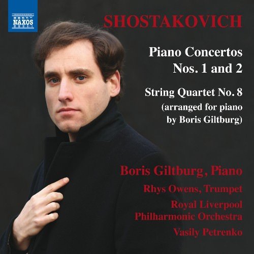 Boris Giltburg - Shostakovich: Piano Concertos Nos. 1 & 2 and String Quartet No. 8 (2017) [CD Rip]