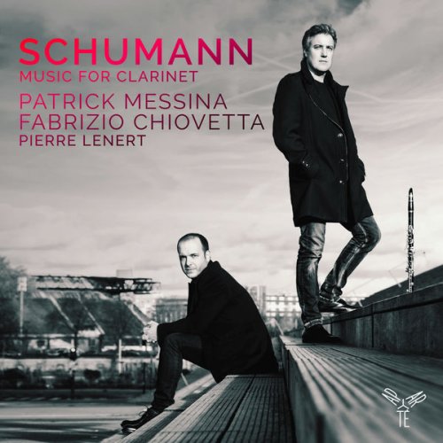 Patrick Messina, Fabrizio Chiovetta & Pierre Lenert - Schumann: Music for Clarinet (2017) [Hi-Res]