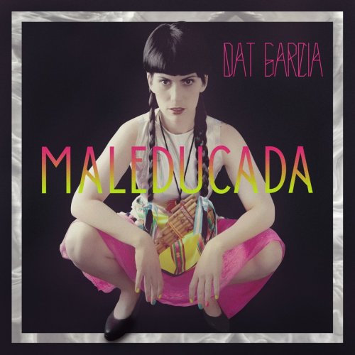 Dat Garcia - Maleducada + Remixes (2017)