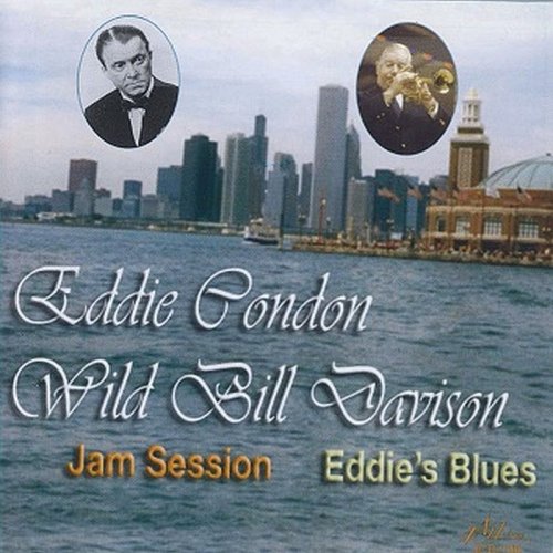 Eddie Condon, Wild Bill Davison - Jam Session / Eddie's Blues (2005)