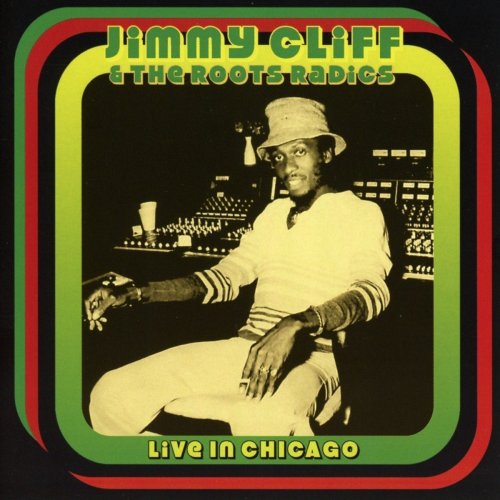 Jimmy Cliff, The Roots Radics - Live At The Park West, Chicago 11 Nov '78 (2017)