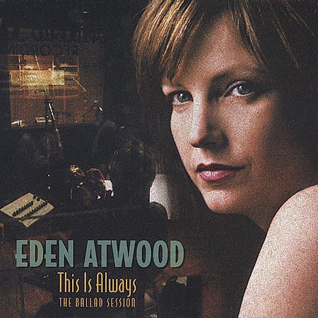 Eden Atwood - This Is Always - The Ballad Session (2004)