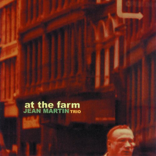 Jean Martin Trio - At the Farm (2003)