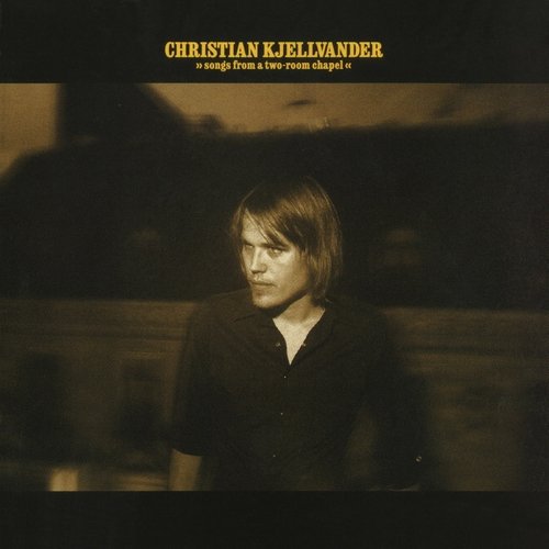 Christian Kjellvander - Songs From a Two-Room Chapel (2002)