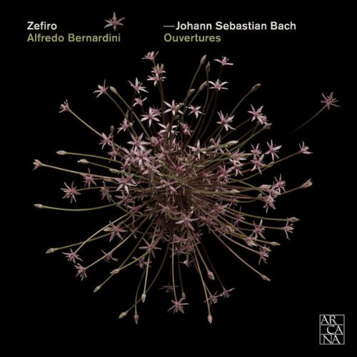 Zefiro & Alfredo Bernardini - Johann Sebastian Bach: Ouvertures (2016)