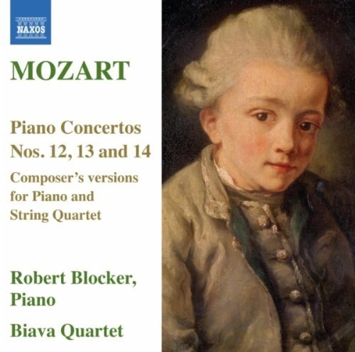 Robert Blocker & Biava Quartet - Mozart: Piano Concertos Nos. 12, 13 & 14 (2010)