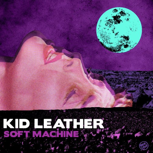 Kid Leather - Soft Machine (2017)