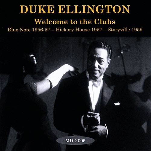 Duke Ellington - Welcome To The Clubs: Blue Note 1956-57 - Hickory House 1957 - Storyville 1959 (2014)
