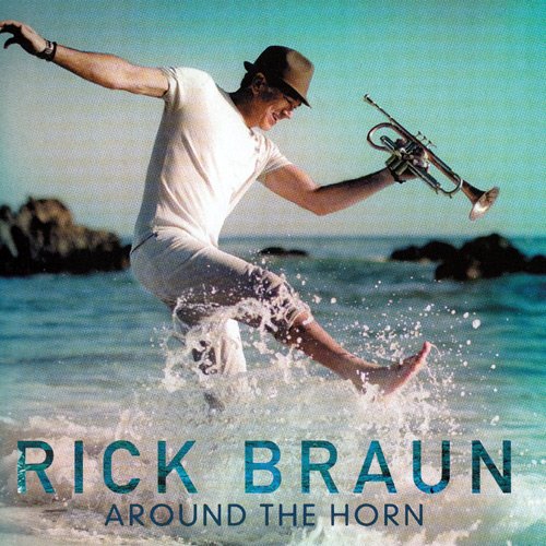 Rick Braun - Around The Horn (2017) [CD-Rip]