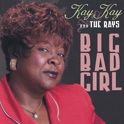 Kay Kay And The Rays - Big Bad Girl (2003) FLAC
